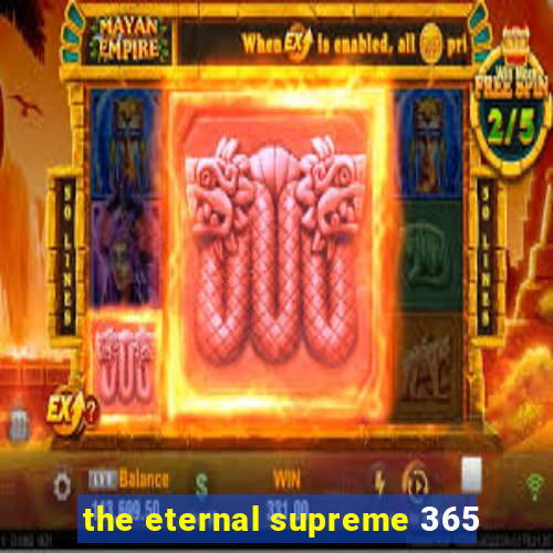 the eternal supreme 365